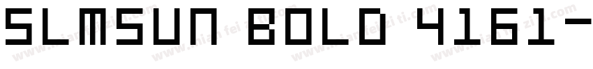 SlmSun Bold 4161字体转换